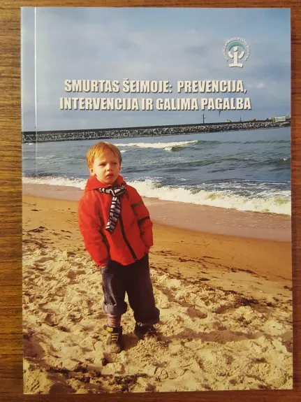 Smurtas šeimoje: prevencija, intervencija ir galima pagalba