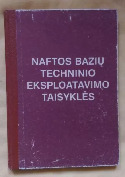 Naftos bazių techninio eksploatavimo taisyklės - Raimundas Stasiūnas, knyga