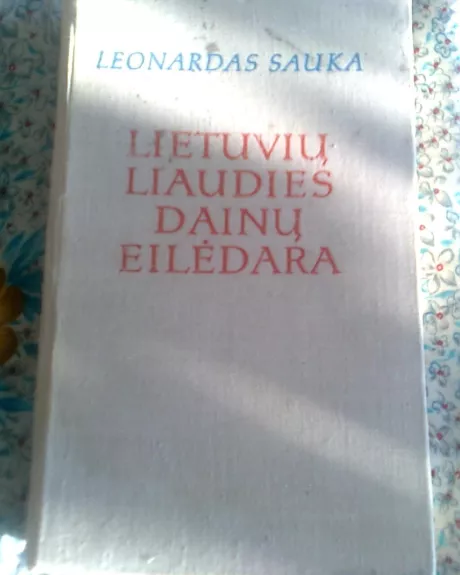 Lietuvių Liaudies Dainų Eilėdara - Leonardas Sauka, knyga