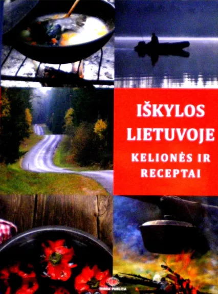 Iškylos Lietuvoje. Kelionės ir receptai - Vytautas Kandrotas, knyga