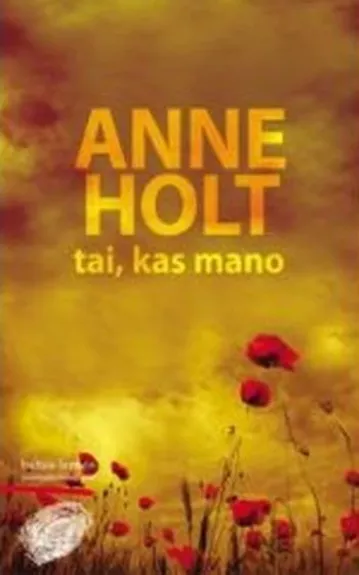 Tai, kas mano - Anne Holt, knyga