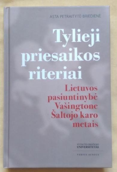 Tylieji priesaikos riteriai: Lietuvos pasiuntinybė Vašingtone Šaltojo karo metais
