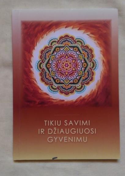 Tikiu savimi ir díaugiuosi gyvenimu