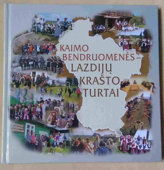 Kaimo bendruomenės - Lazdijų krašto turtai - Autorių Kolektyvas, knyga