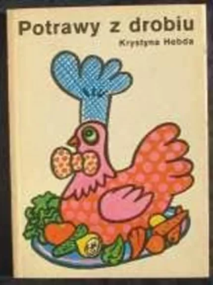 Potrawy z drobiu - Krystyna Hebda, knyga