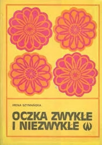 Oczka zwykle i niezwykle - Irena Szymanska, knyga