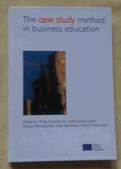The case studymethod in business education = Atvejo analizės metodas verslo mokyme - Autorių Kolektyvas, knyga 1