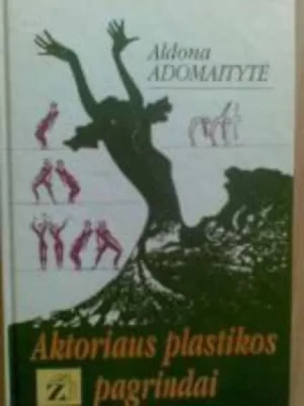 Aktoriaus plastikos pagrindai - Aldona Adomaitytė, knyga