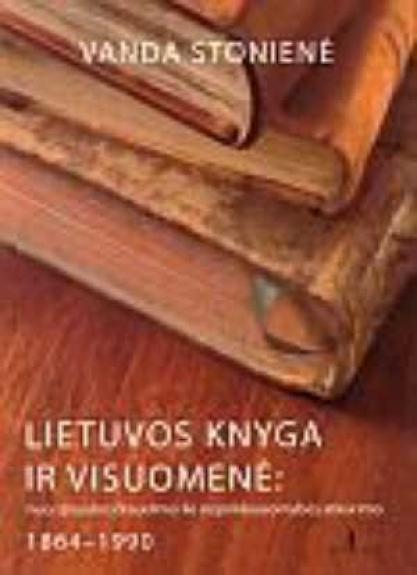 Lietuvos knyga ir visuomenė: nuo spaudos draudimo iki nepriklausomybės atkūrimo