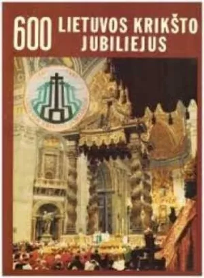 600 Lietuvos krikšto jubiliejus - Autorių Kolektyvas, knyga