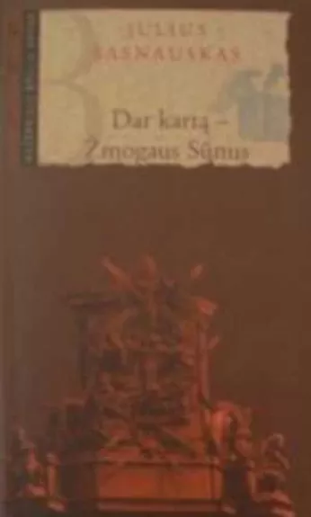 Dar kartą-Žmogaus sūnus: sakymai ir postilės