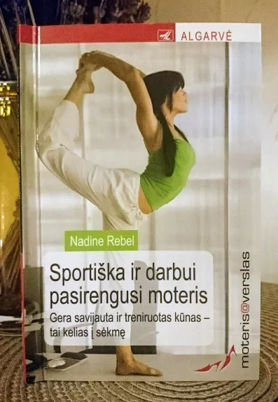 Sportiška ir darbui pasirengusi moteris - Nadine Rebel, knyga