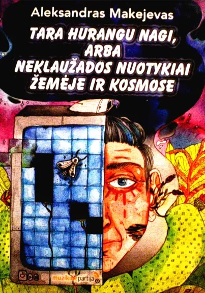 Tara Hurangu Nagi, arba Neklaužados nuotykiai žemėje ir kosmose - Aleksandras Makejevas, knyga