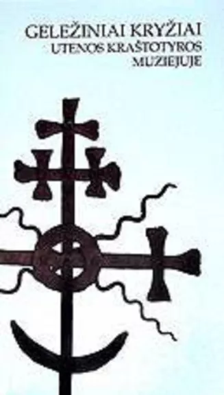 Geležiniai kryžiai Utenos kraštotyros muziejuje