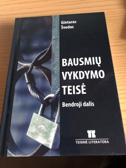 Bausmių vykdymo teisė. Bendroji dalis - Gintaras Švedas, knyga