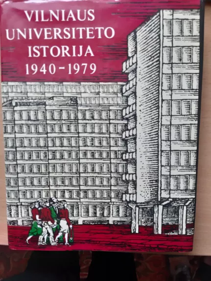 Vilniaus universiteto istorija, 1940-1979 - A. Bendžius, knyga