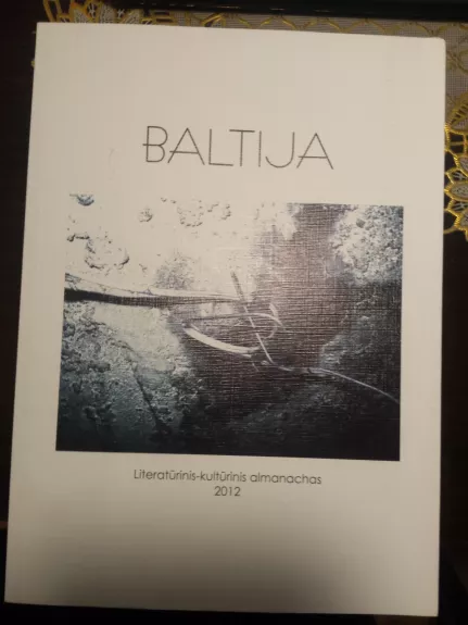 Baltija. Literatūrinis kultūrinis almanachas 2012 - Autorių Kolektyvas, knyga