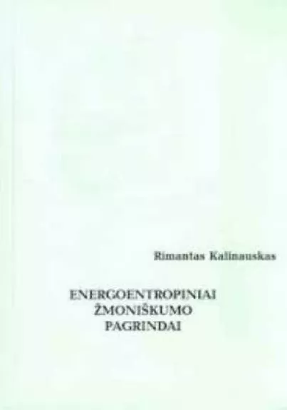 Energoentropiniai žmogiškumo pagrindai - Rimantas Kalinauskas, knyga