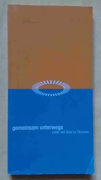 gemeinsam unterwegs: Lieder und Texte zur Ökumene - Ökumenischer Kirchentag Berlin, knyga