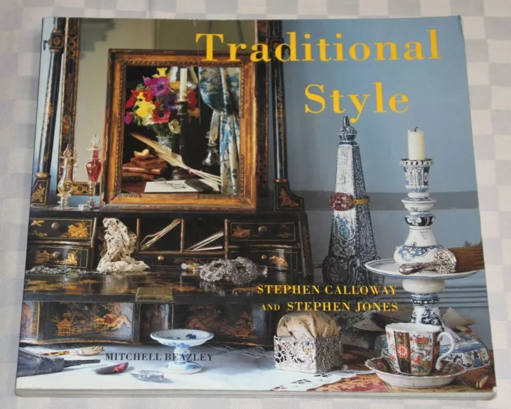 Traditional Style: How to Recreate the Traditional Period Home - Autorių Kolektyvas, knyga