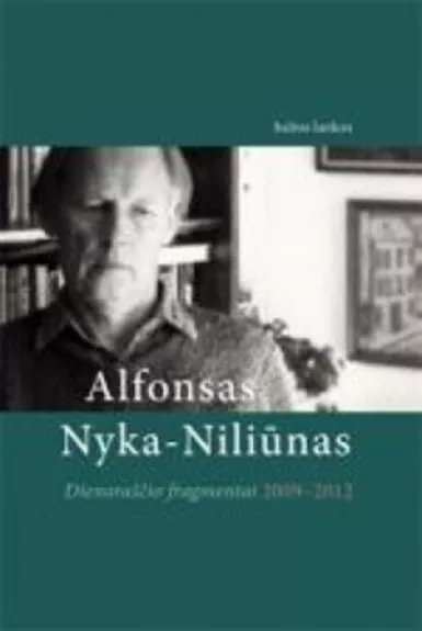 Dienoraščio fragmentai 2009-2012 - Alfonsas Nyka-Niliūnas, knyga