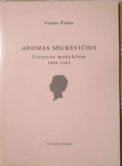 Adomas Mickevičius Lietuvos mokyklose 1908-1943