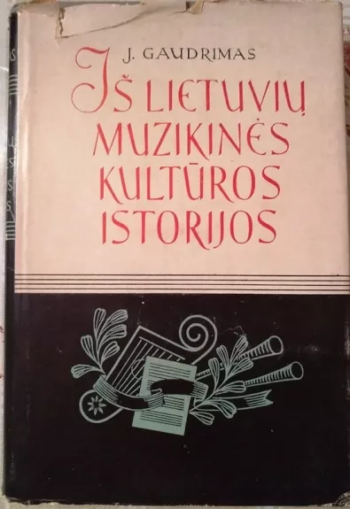 Iš lietuvių muzikinės kultūros istorijos 1861-1917 - J. Gaudrimas, A.  Savickas, knyga