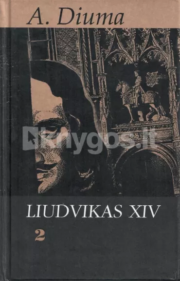 Liudvikas XIV (2 dalis) - Aleksandras Diuma, knyga
