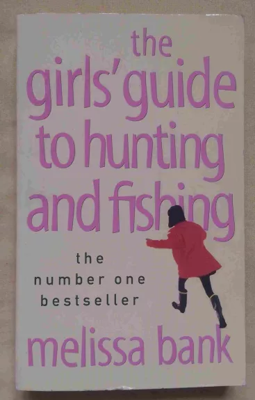 The Girls' Guide to Hunting and Fishing - Melissa Bank, knyga