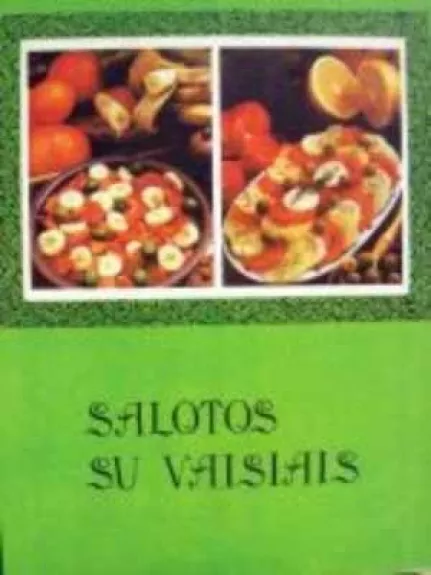 Salotos su vaisiais - Autorių Kolektyvas, knyga