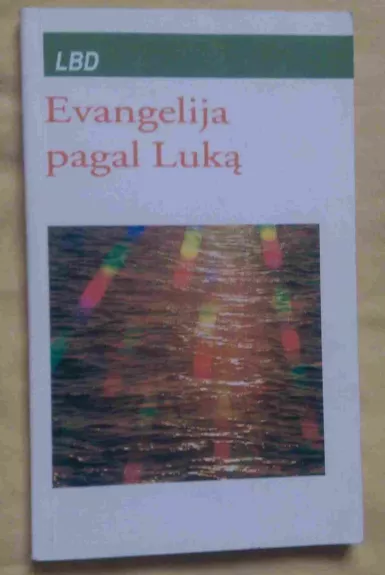 Evangelija pagal Luką - Autorių Kolektyvas, knyga 1