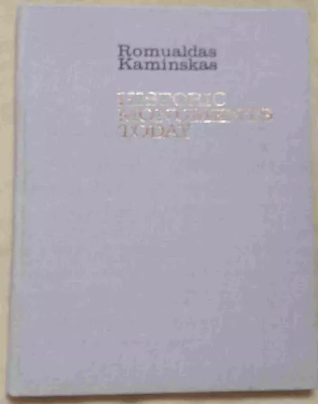 Historic monuments today - Romualdas Kaminskas, knyga 1