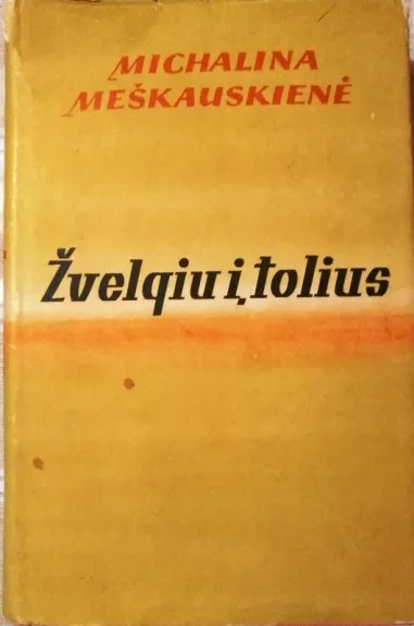 Žvelgiu į tolius - Michalina Meškauskienė, knyga