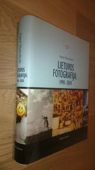 Lietuvos fotografija: 1990-2010 - Agnė Narušytė, knyga