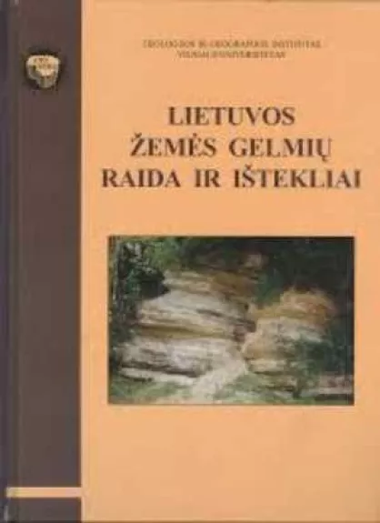Lietuvos Žemės gelmių raida ir ištekliai - Autorių Kolektyvas, knyga