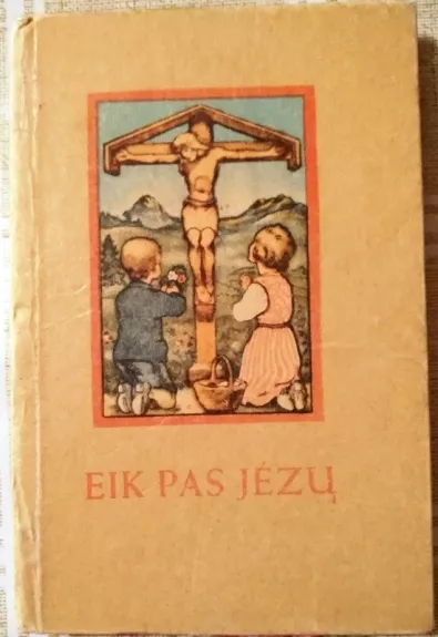 Eik pas Jėzų - J. Tadarauskas, knyga