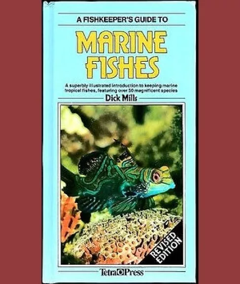Fish keeper’s Guide to Marine Fishes. A superbly illustrated introduction to keeping marine tropical fishes, featuring over 50 magnificent species - Dick Mills, knyga