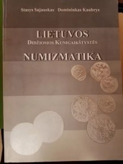 Lietuvos Didžiosios Kunigaikštystės numizmatika - Stasys Sajauskas, Domininkas  Kaubrys, knyga