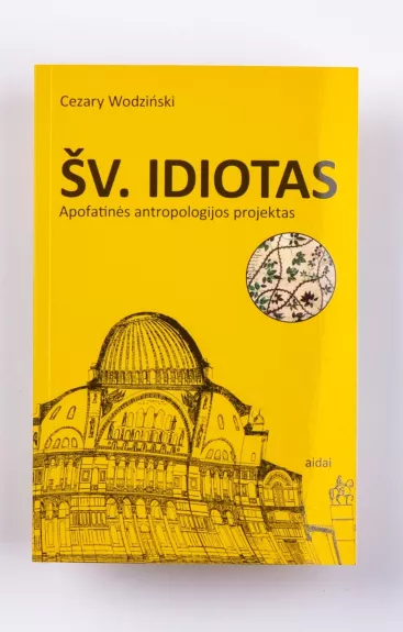 Šv. Idiotas: Apofatinės antropologijos projektas