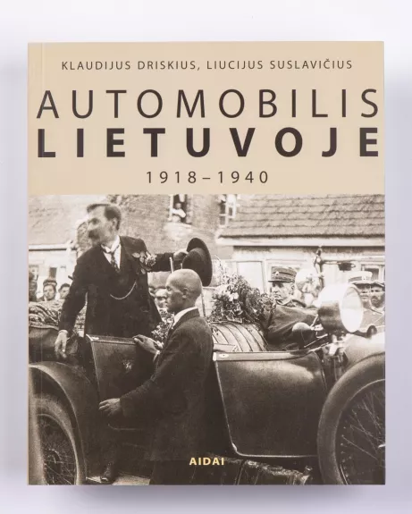 Automobilis Lietuvoje, 1918-1940 - Klaudijus Driskius, knyga