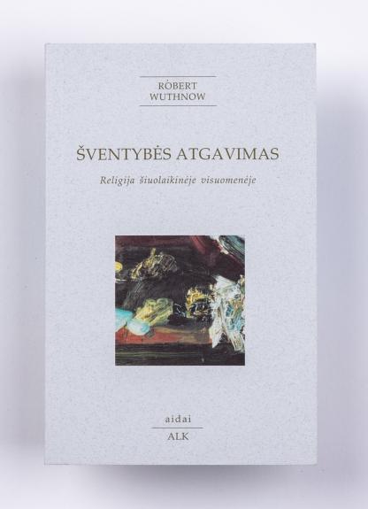 Šventybės atgavimas. Religija šiuolaikinėje visuomenėje