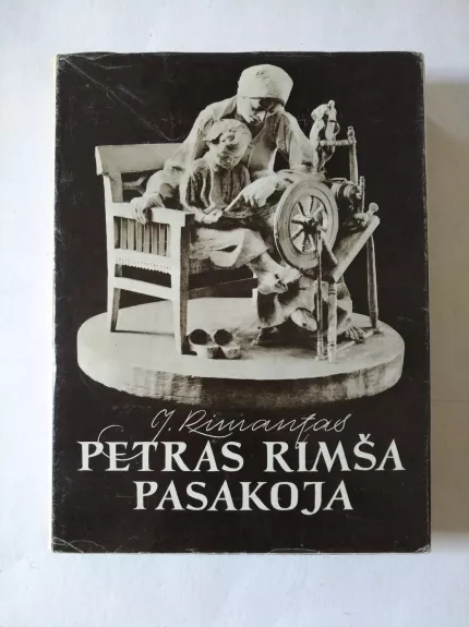 Petras Rimša pasakoja - Juozas Rimantas, knyga 1