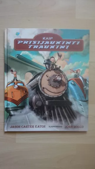 Kaip Prisijaukinti Traukinį - Jason Carter Eaton, knyga