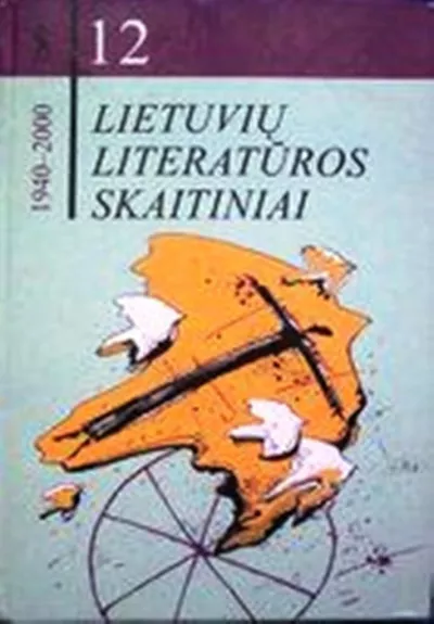 Lietuvių literatūros skaitiniai: 1940-1995. XII klasei - Elena Bukelienė, knyga