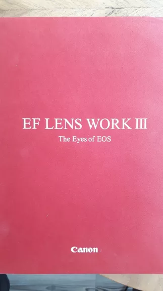 EF Lens Work III. The eyes of EOS. Canon.