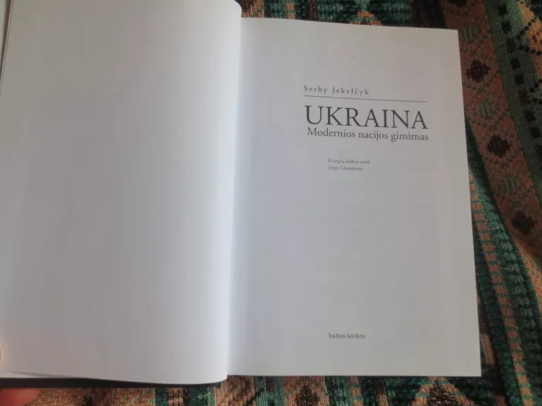 Ukraina: modernios nacijos gimimas - Serhy Jekelčyk, knyga 1