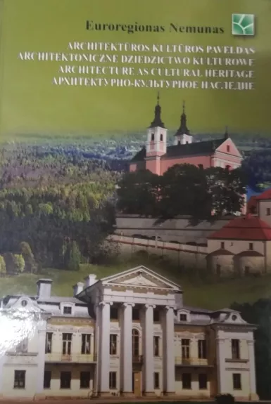 Euroregionas NEMUNAS. Architektūros kultūros paveldas