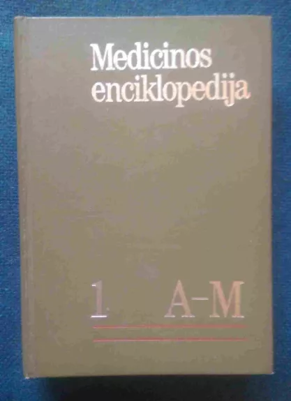 Medicinos enciklopedija 1 A-M - Autorių Kolektyvas, knyga