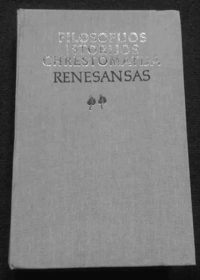 Filosofijos istorijos chrestomatija. Renesansas (2 tomas)