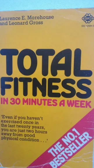 Total Fitness in 30 Minutes A Week - Laurence Morehouse, Leonard Gross, knyga